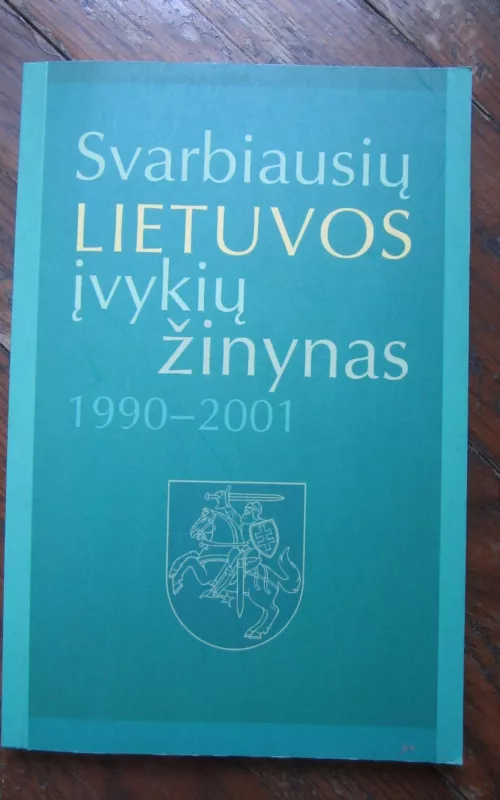 Svarbiausių Lietuvos įvykių žinynas 1990-2001 m. - Saulius Spurga, knyga