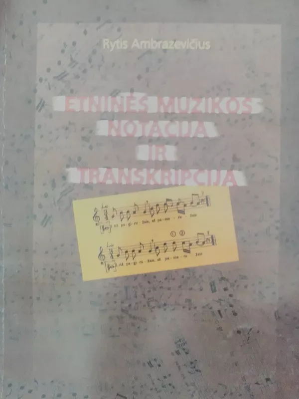 Etninės muzikos notacija ir transkripcija - Rytis Ambrazevičius, knyga