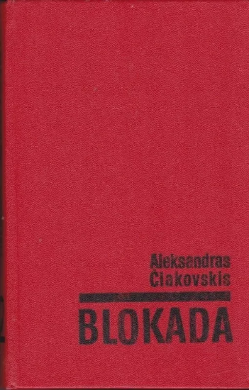 Blokada (5 tomai,3 knygos) - Aleksandras Čiakovskis, knyga