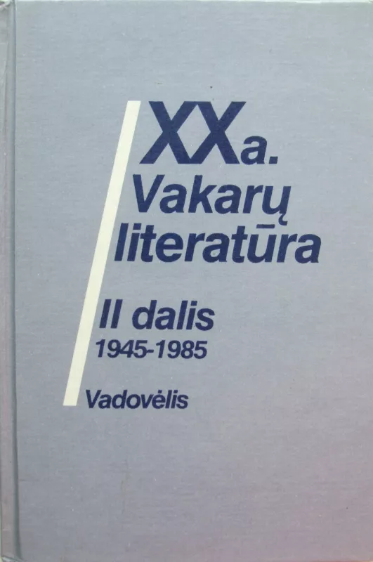 XX a. vakarų literatūra (II dalis): 1945-1985 - Autorių Kolektyvas, knyga