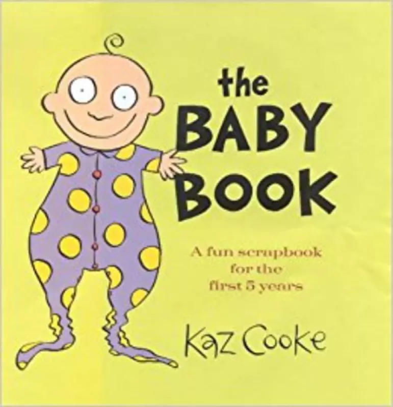 The Baby Book: A Fun Scrapbook for the First 5 Years - Kaz Cooke, knyga