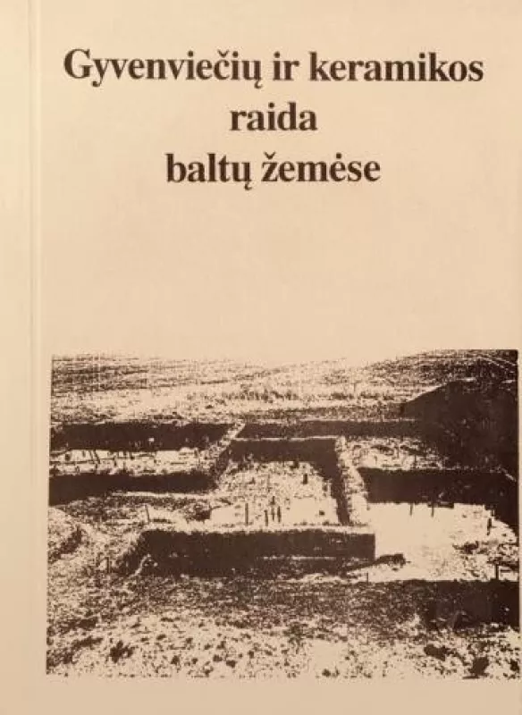Gyvenviečių ir keramikos raida baltų žemėse - Autorių Kolektyvas, knyga