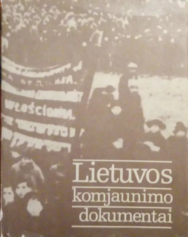 Lietuvos komjaunimo dokumentai:1919-1940 m.spalis - Juozas Bagušauskas, knyga