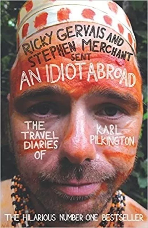 An Idiot Abroad: The Travel Diaries of Karl Pilkington - Karl Pilkington, knyga