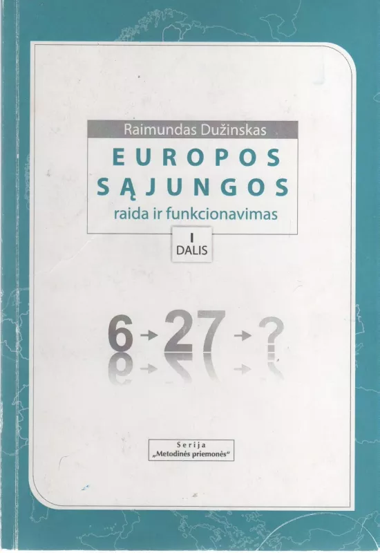 Europos Sąjungos raida ir funkcionavimas I dalis - Raimundas Dužinskas, knyga