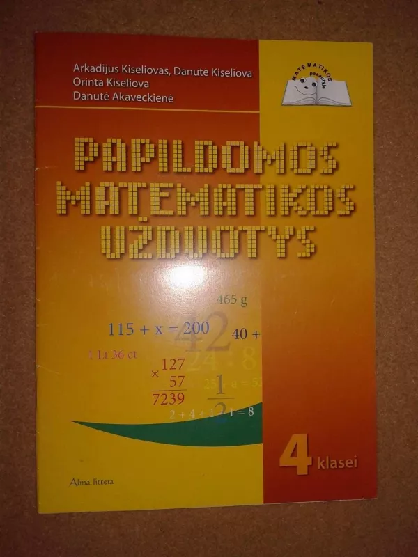 Papildomos matematikos užduotys 4 klasei - Arkadijus Kiseliovas, Danutė  Kiseliova, knyga