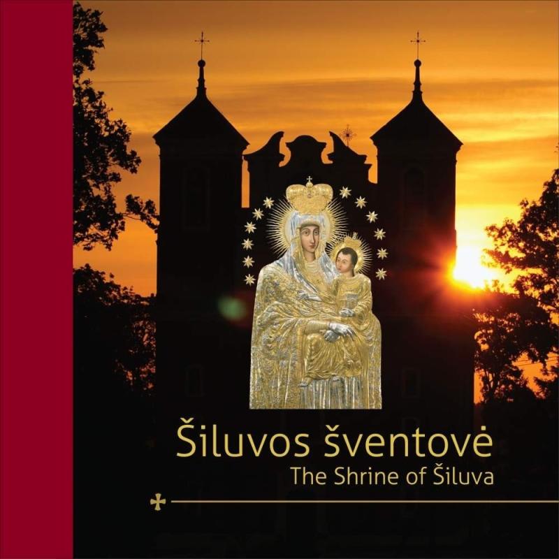 šiluvos šventovė The Shrine of Šiluva - Autorių Kolektyvas, knyga