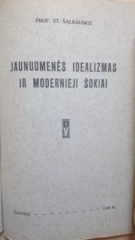 Jaunuomenės idealizmas ir gyvieji šokiai - Stasys Šalkauskis, knyga