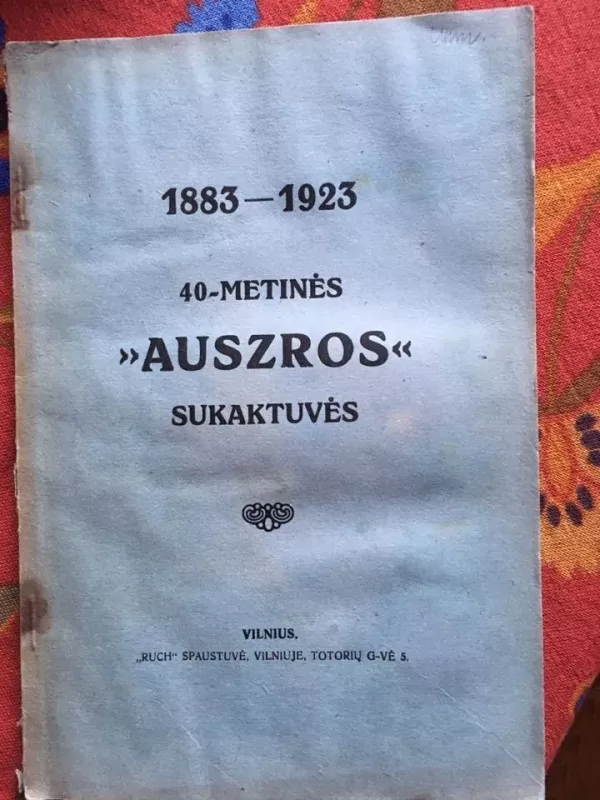 1883-1923. 40-metinės "Auszros" sukaktuvės - Autorių Kolektyvas, knyga