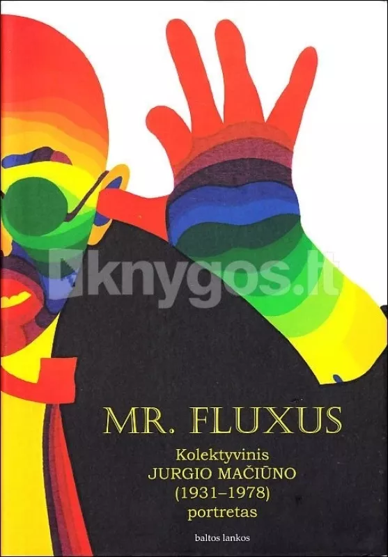 Mr. Fluxus: kolektyvinis Jurgio Mačiūno (1931-1978) portretas - Emmett Ann Williams Noel, knyga