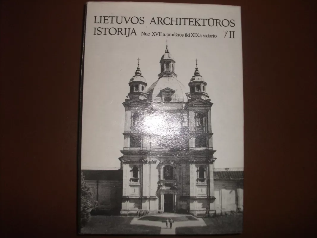 Lietuvos architekturos istorija nuo XVII f.pradžios iki XIX a.vidurio - Alfonsas Lagunavičius, knyga
