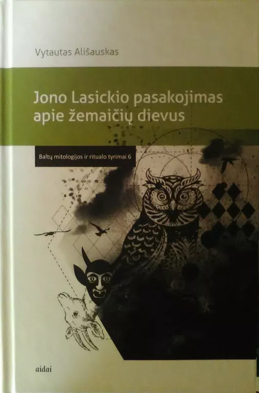 Jono Lasickio pasakojimai apie žemaičių dievus - Vytautas Ališauskas, knyga