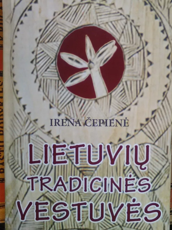 Lietuvių tradicinės vestuvės - Irena Čepienė, knyga