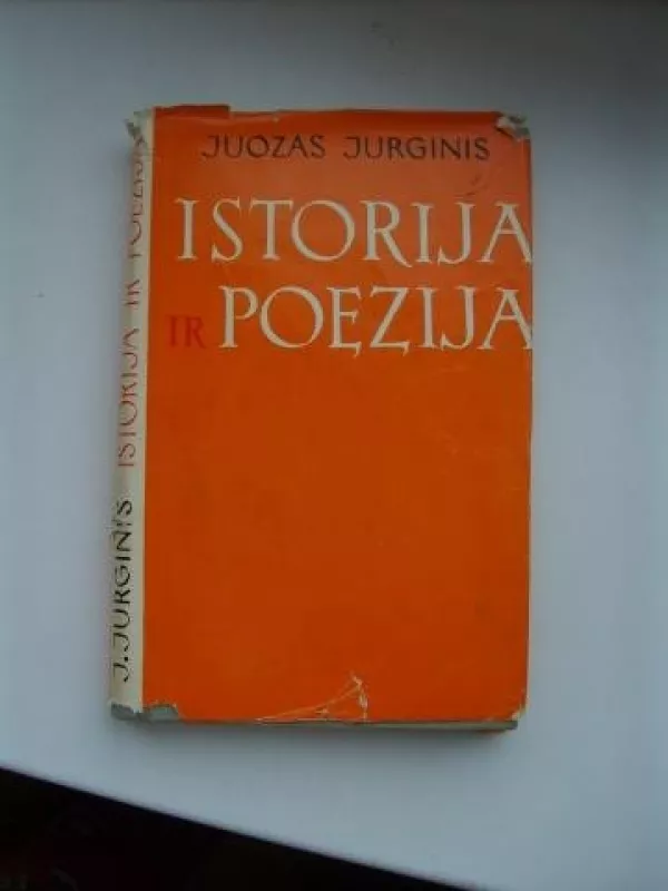 Istorija ir poezija - Juozas Jurginis, knyga