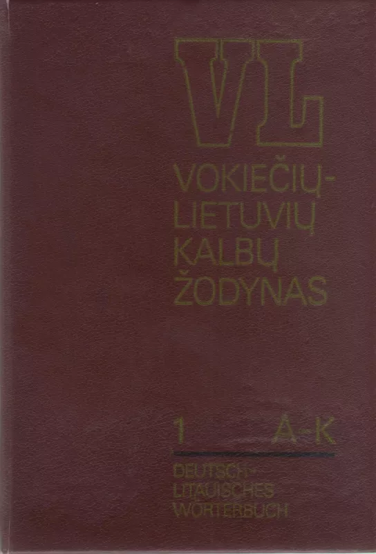 Vokiečių - lietuvių kalbos žodynas A-K ( Tomas 1) - Juozas Križinauskas, knyga