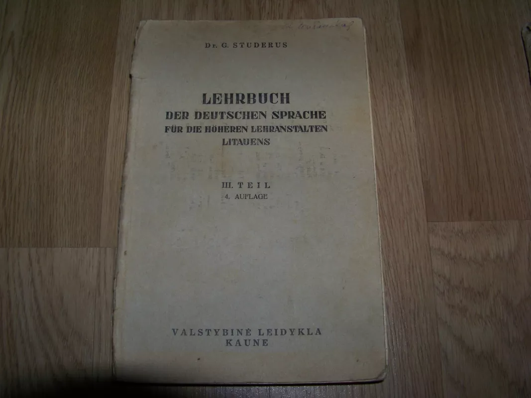 Lehrbuch der deutshen sprache. Für die höheren Lehranstalten Litauens. III Teil. 4. Auflage. - G. Studerus, knyga
