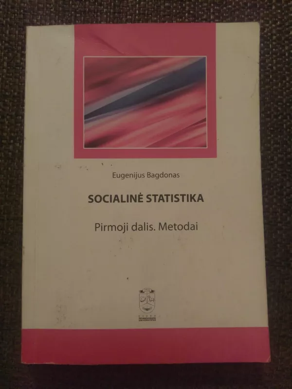 Socialinė statistika (1 dalis). Metodai - Eugenijus Bagdonas, knyga 3