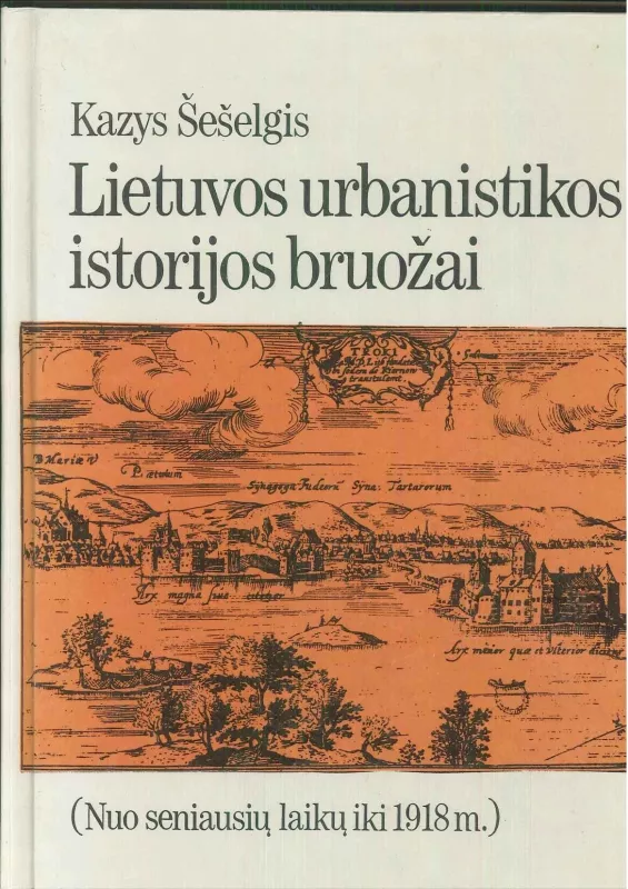 Lietuvos urbanistikos istorijos bruožai - Kazys Šešelgis, knyga