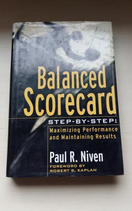 Balanced Scorecard: Maximizing performance and maintaining results - Niven Paul R., knyga