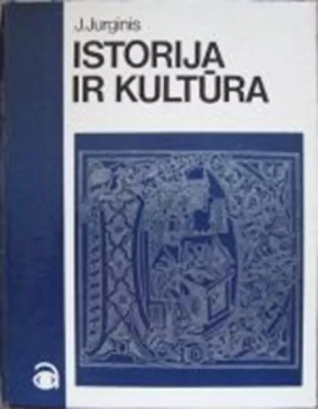 Istorija ir kultūra: kultūros pažangos apybraižos - Juozas Jurginis, knyga