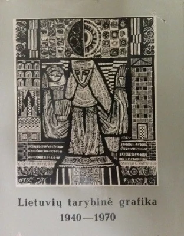 Lietuvių tarybinė grafika 1940-1970 - Autorių Kolektyvas, knyga