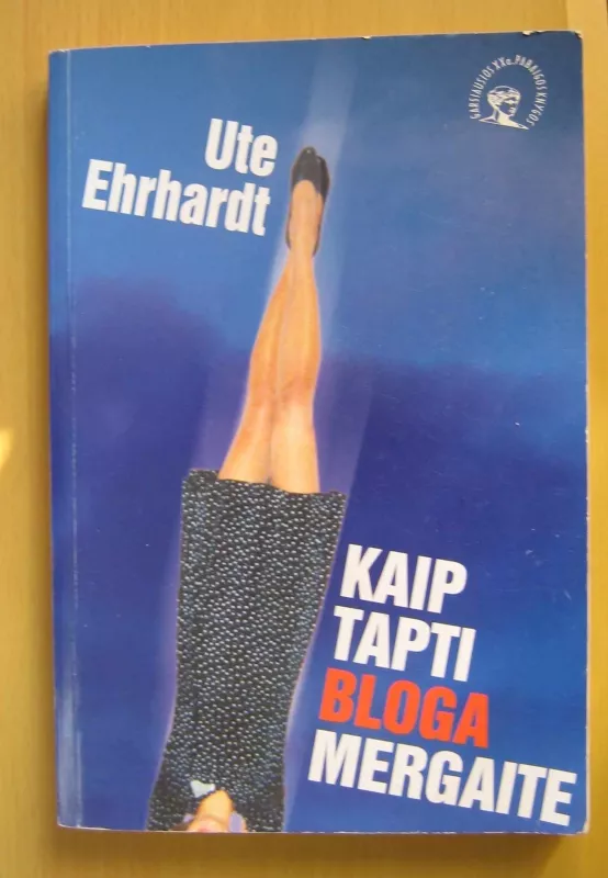 Kaip tapti bloga mergaite - Ute Ehrhardt, knyga 2