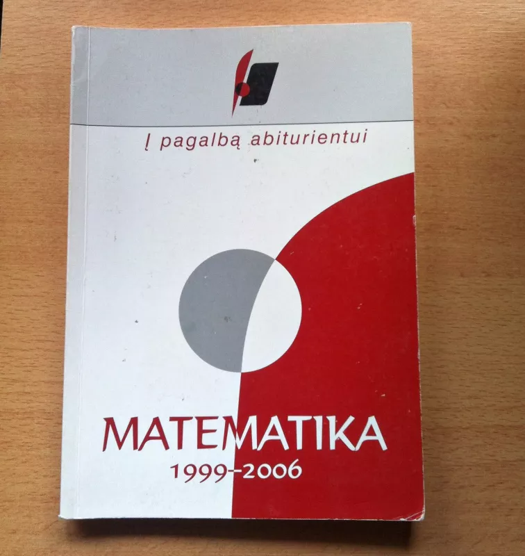 Į pagalbą abiturientui. Matematika 1999-2006 metų brandos egzaminų medžiaga - Nacionalinis egzaminų centras , knyga