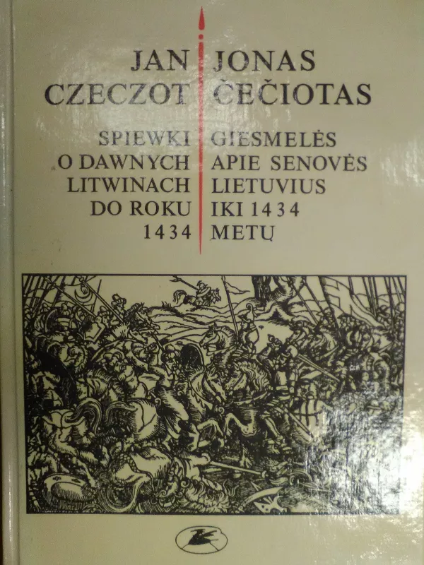 Giesmės apie senovės lietuvius iki 1434 metų - Jonas Čečiotas, knyga