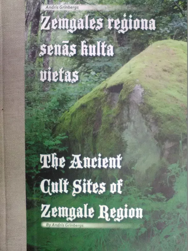 Zemgales reģiona senās kulta vietas / The Acient Cult Sites of Zemgle Region - Andris Grinbergs, knyga