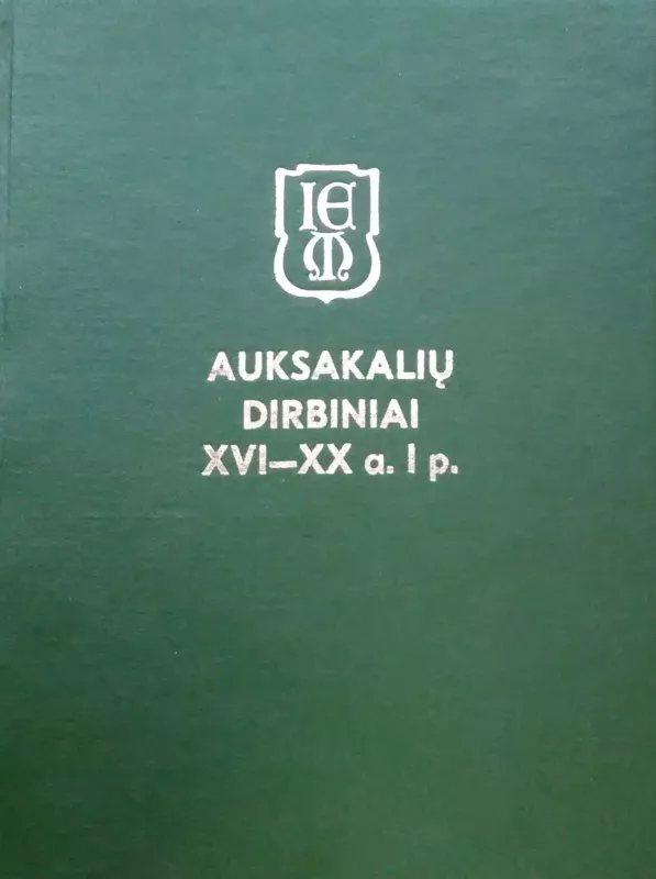 Auksakalių dirbiniai XVI-XX a.I p.Katalogas - Ona Mažeikienė, knyga