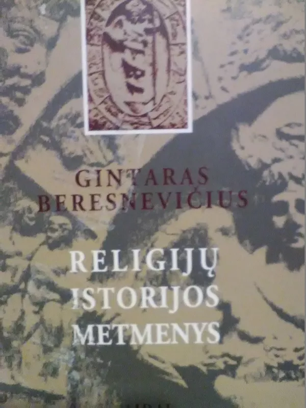 Religijų istorijos metmenys - Gintaras Beresnevičius, knyga