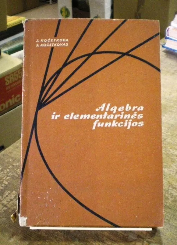 Algebra ir elementarinės funkcijos (XI klasei) - J. Kočetkova, J.  Kočetkovas, knyga