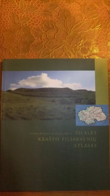 Šilalės krašto piliakalnių atlasas - Zenonas Baubonis, Gintautas Zabiela, knyga