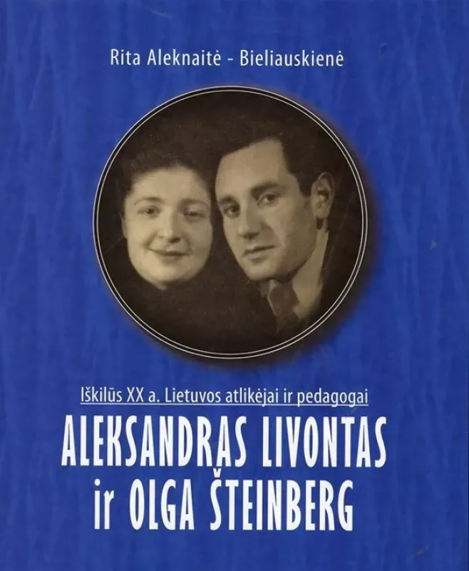 Akeksandras Livontas ir Olga Šteinberg - Rita Aleknaitė-Bieliauskienė, knyga