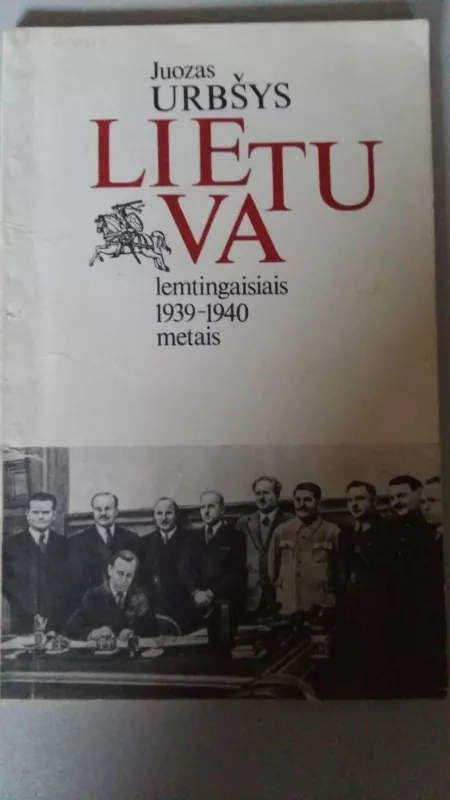 LIETUVA LEMTINGAISIAIS 1939-1940 METAIS - Juozas Urbšys, knyga 4