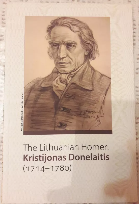 The Lithuanian Homer: Kristijonas Donelaitis (1714-1780) - Autorių Kolektyvas, knyga
