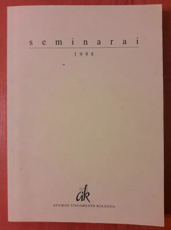 Seminarai 1998. Straipsnių rinkinys (Atviros visuomenės kolegija) - Autorių Kolektyvas, knyga