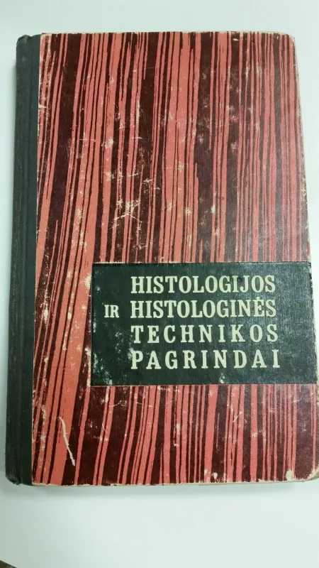 Histologijos ir histologinės technikos pagrindai - Autorių Kolektyvas, knyga