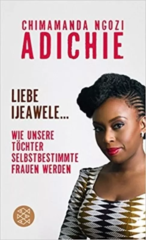 Liebe Ijeawele... - Chimamanda Ngozi Adichie, knyga