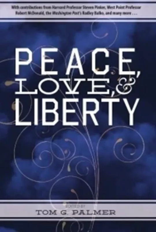 Peace, Love & Liberty - Tom G. Palmer, knyga