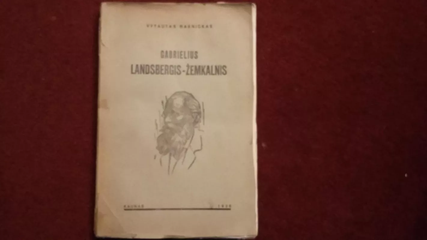 Gabrielius Landsbergis - Žemkalnis - Vytautas Maknickas, knyga