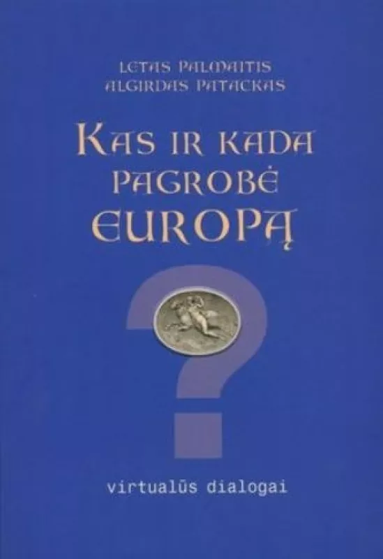 Kas ir kadapagrobė Europą (virtualūs dialogai) - Autorių Kolektyvas, knyga