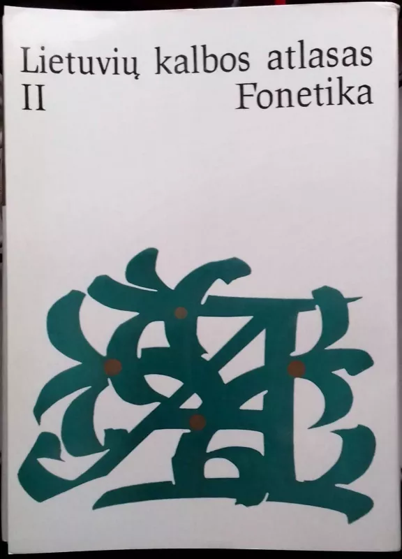 Lietuvių kalbos atlasas (II dalis): Fonetika - Autorių Kolektyvas, knyga 2
