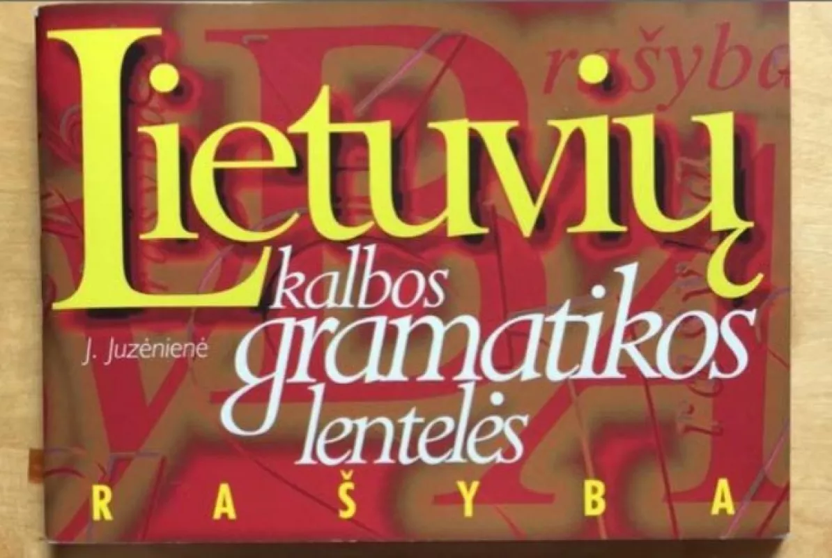 Lietuvių kalbos gramatikos lentelės - rašyba - Janė Juzėnienė, knyga