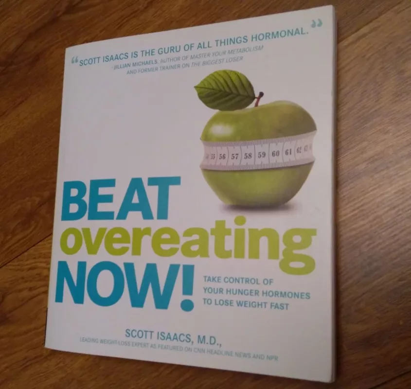 Beat overeating now! Take control of your hunger hormones to lose weight fast - Scott Isaacs, knyga