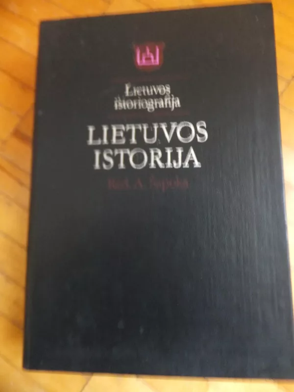 Lietuvos istoriografija. Lietuvos istorija - Adolfas Šapoka, knyga 2