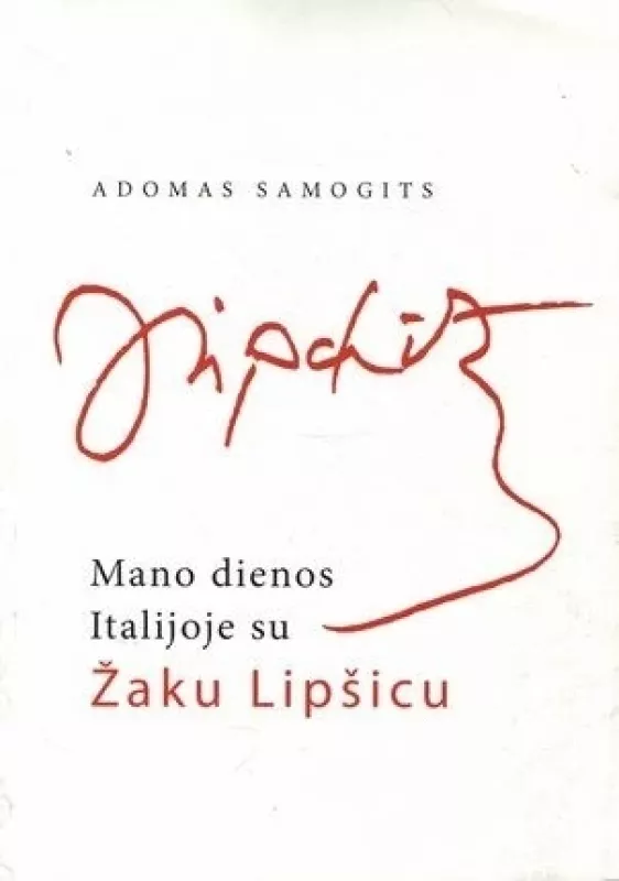 Mano dienos Italijoje su Žaku Lipšicu - Adomas Samogits, knyga