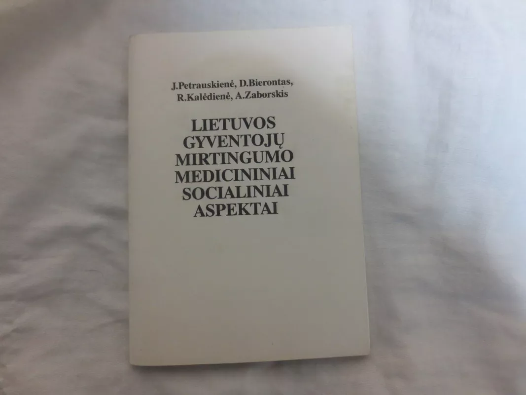 Lietuvos gyventojų mirtingumo medicininiai socialiniai aspektai - J. Petrauskienė ir kt., knyga