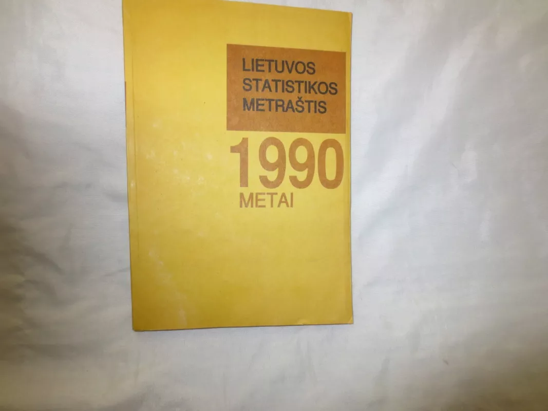 Lietuvos statistikos metraštis 1990 - Autorių Kolektyvas, knyga