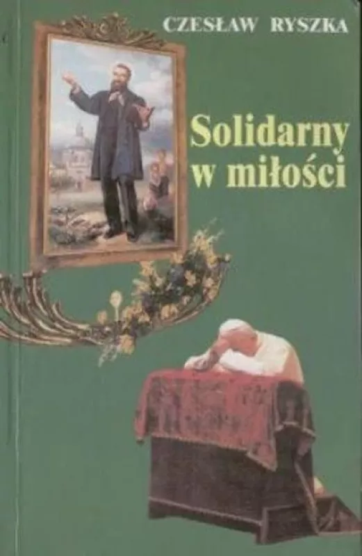 Solidarny w milosci. Bl.Edmund Bojanowski (1814-1871) - Czeslaw Ryszka, knyga